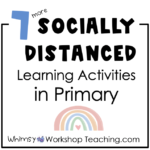 7 socially distanced learning activities for primary classroom distance learning
