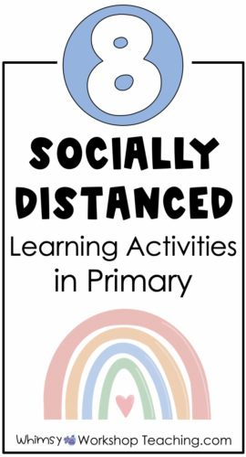 Eight ideas for teachers to use in the primary classroom while maintaining social distancing.